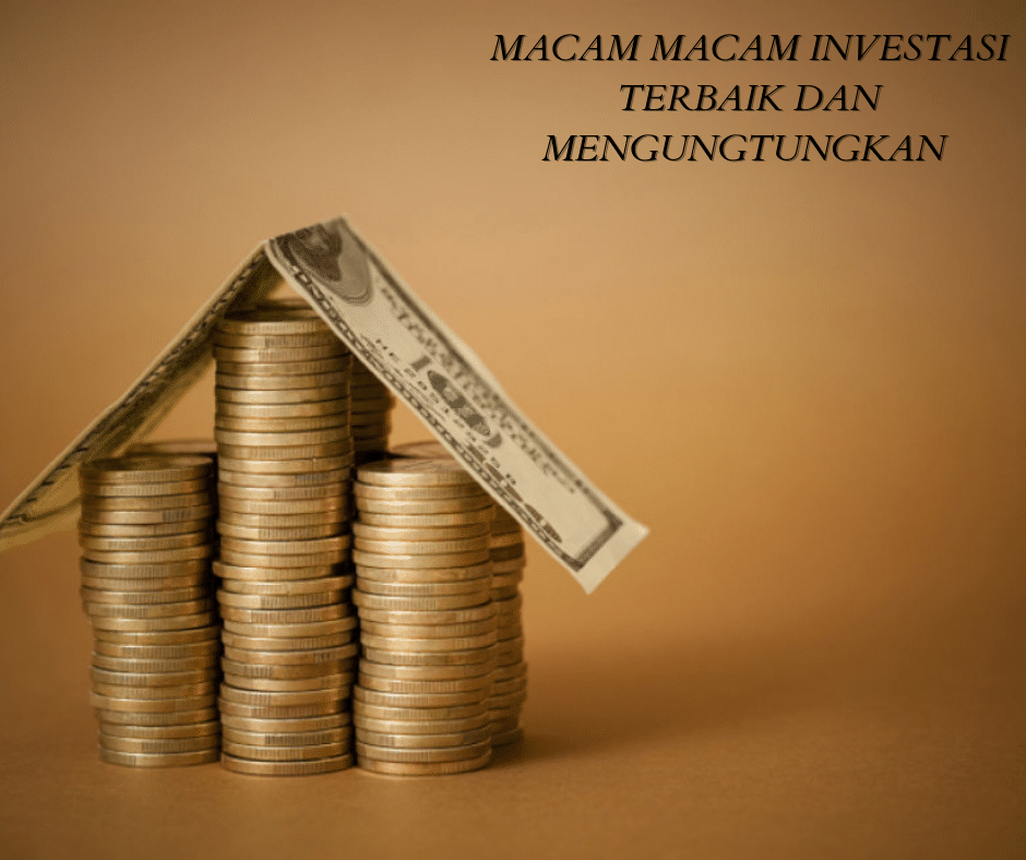 Apa Saja Jenis Investasi Yang Menguntungkan Di Tahun Ini