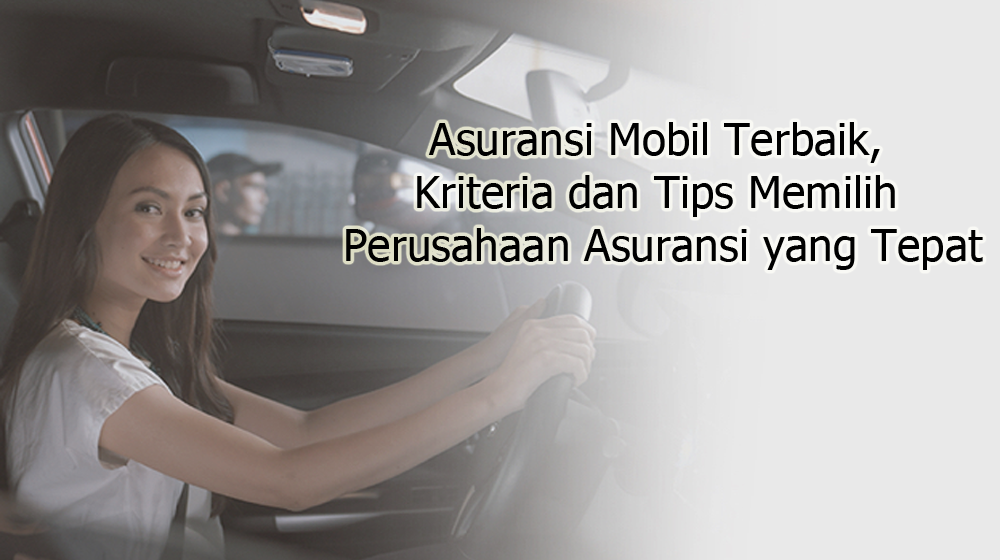Bagaimana Cara Memilih Asuransi Mobil Terbaik